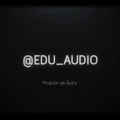 Edu_audio - Produtor de áudio e Sound Design