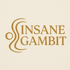 Insane Gambits