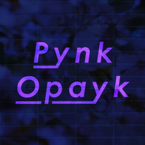 Pynk Opayk Demos