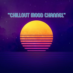 CHILLOUT MOOD OFFICIAL CHANNEL