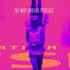 The Why Endure Podcast