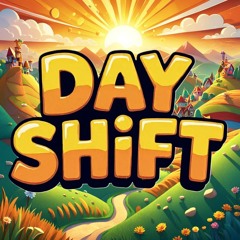 Day Shift