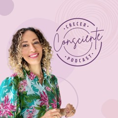 Crecer consciente.