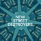 New Street Destroyers