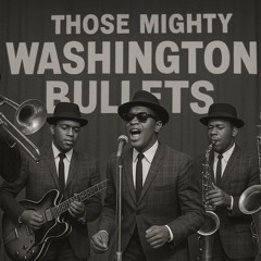 Those Mighty Washington Bullets