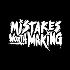 Mistakes Worth Making