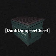 Dank Dumpster Closet
