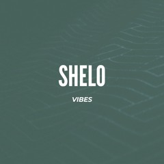 Shelo Vibes
