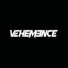 VEHEMENCE