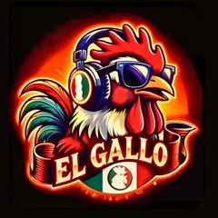 EL GALLO  ⁿᵗʰᵉᵐⁱˣ