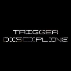 TRIGGER DISCIPLINE