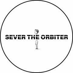 Sever The Orbiter