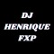DJ HENRIQUE FXP