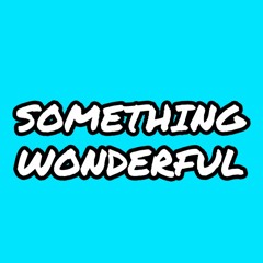 Something Wonderful