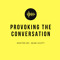Provoking the conversation Podcast