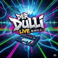 Der DuLLi LiVe (M.m.K.C)