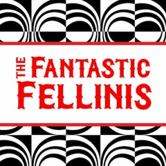 The Fantastic Fellinis