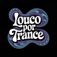 LOUCO POR TRANCE