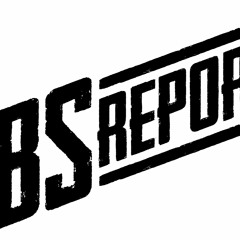 The BS Report