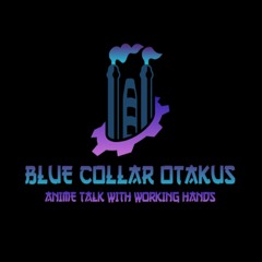 Blue Collar Otakus