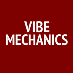 Vibe Mechanics