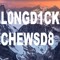 L0ngD1ckChewsD8