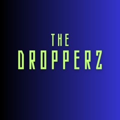 THE DROPPERZ