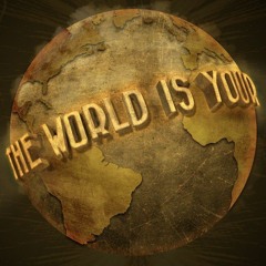 the world is your