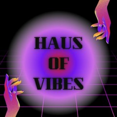 Haus of Vibes