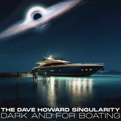 'Dark And For Boating' The Dave Howard Singularity’s avatar