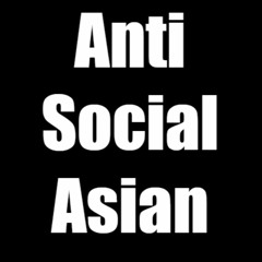 AntiSocialAsian