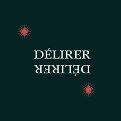 DÉLIRER