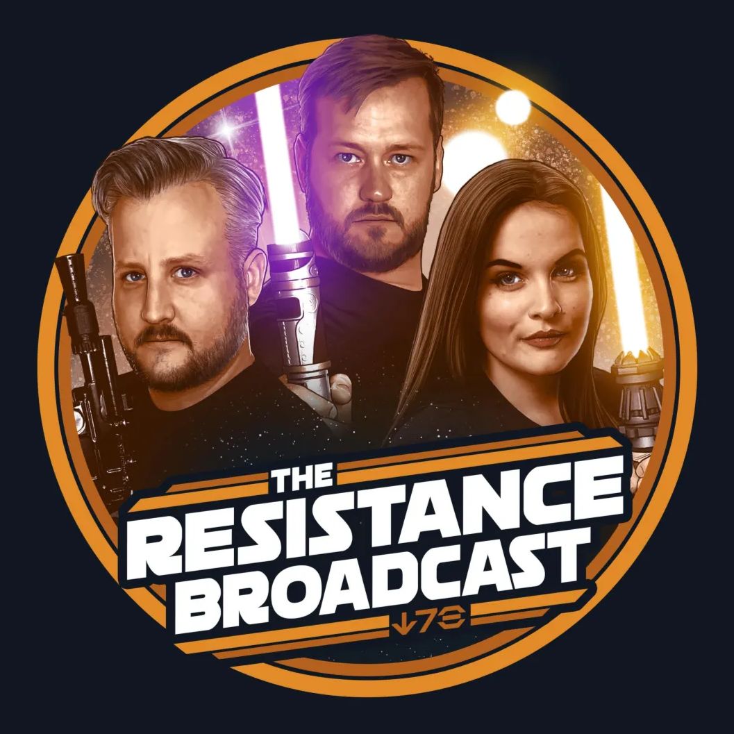 The Resistance Broadcast: Star Wars Podcast
