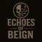 Echoes of Beign
