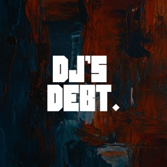 DJ’s DEBT.
