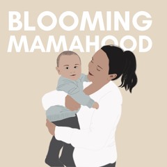 Blooming Mamahood Podcast
