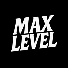 MAX LEVEL