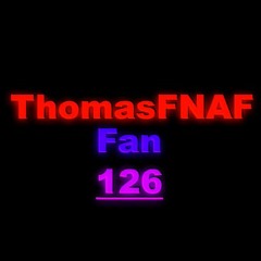 ThomasFNAFan 126