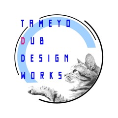 TAMEYO DUB DESIGN WORKS