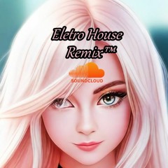 Eletro House Remix™