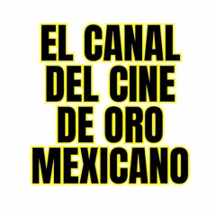 El Canal del Cine de Oro Mexicano