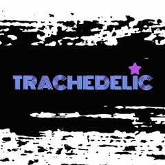 Trachedelic