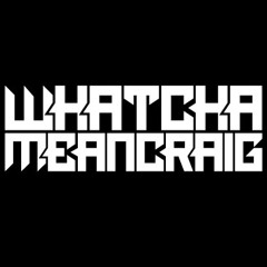 Whatchameancraig