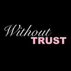 Without Trust