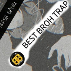 BEST BROH TRAP🔥💫