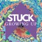 StuckGrowingUP