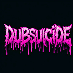 DUBSUICIDE
