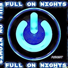 FULL ON NIGHTS PODCAST