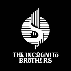 The Incognito Brothers