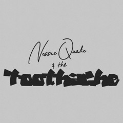 Nessie Quake & The Toothache